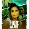 About Jhoote waade Song